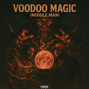Voodoo Magic (Middle Man) (Explicit)