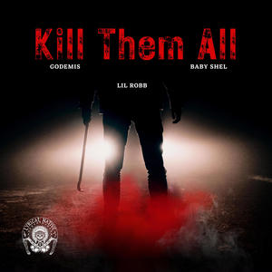 Kill Them All (feat. Godemis & Baby Shel) [Explicit]
