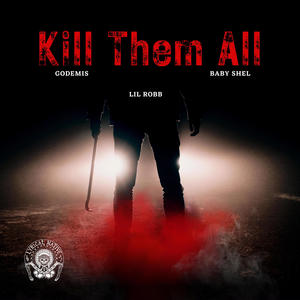 Kill Them All (feat. Godemis & Baby Shel) (Explicit)