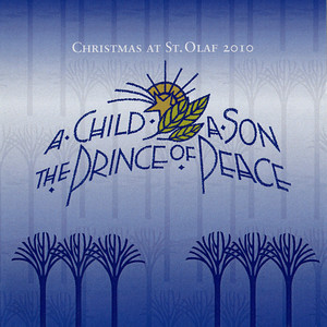 A Child, a Son, the Prince of Peace: 2010 St. Olaf Christmas Festival (Live)
