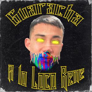 Guaracha a lo Loco Rene (Explicit)