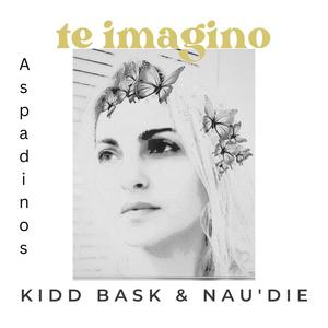 Te Imagino (feat. Kidd Bask & Nau'Die) [Remix]