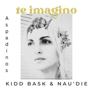 Te Imagino (feat. Kidd Bask & Nau'Die) (Remix)