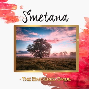 Smetana - The Bartered Bride