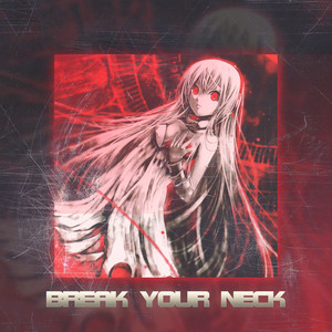 BREAK YOUR NECK
