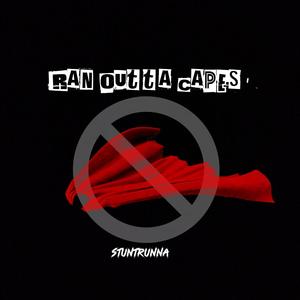 Ran Outta Capes (feat. zBLACKHAT) (Explicit)