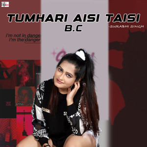 Tumhari Aisi Taisi B.C (Explicit)