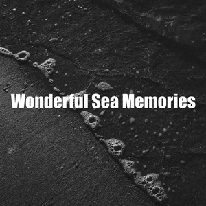 Wonderful Sea Memories