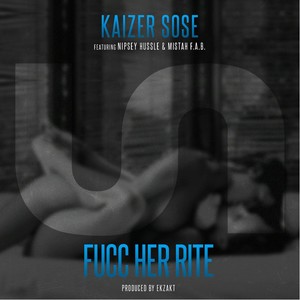 Fucc Her Rite(feat. Nipsey Hussle & Mistah F.A.B.) (Explicit)