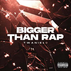 Bigger Than Rap (Explicit)