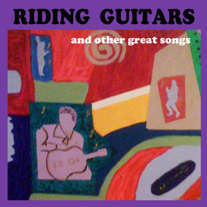 Riding Guitars and Other Great Songs