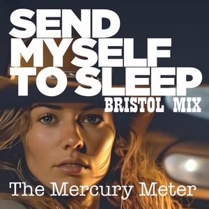 Send Myself To Sleep (Bristol Mix)