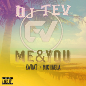 ME & U(feat. Michaela Paladio & Kwoat) (Explicit)