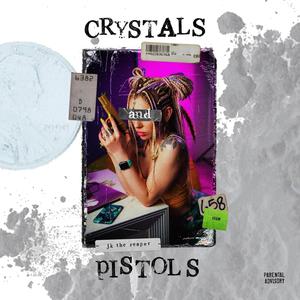 Crystals & Pistols (Explicit)