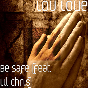 Be Safe(feat. Lil Chris) (Explicit)