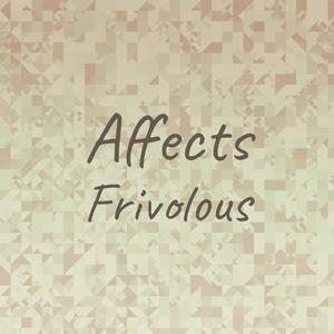 Affects Frivolous