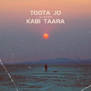 Toota Jo Kabhi Taara (slowed)