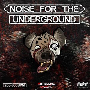 Noise for the Underground (Explicit)