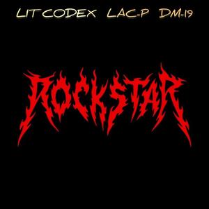 ROCKSTAR (Lit Codex & Lac P &  Dm-19)