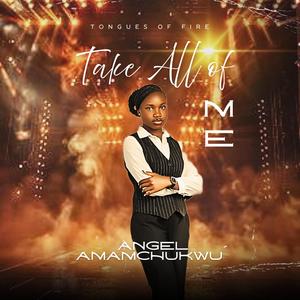 Tongues Of Fire (Take All Of Me) (feat. Angel Amamchukwu)