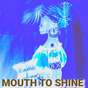 Mouth to shine