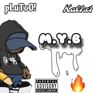 M.Y.B (feat. KAL1X1) [Explicit]
