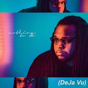 Nothing To Do (Deja Vu)
