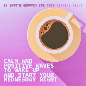 Calm and Positive Waves to Wake up and Start Your Wednesday Right