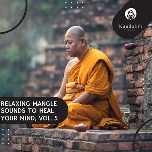 Relaxing Mangle Sounds To Heal Your Mind, Vol. 5