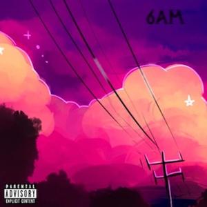 6AM(feat. YUNGXIETY) (Explicit)