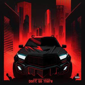 Don't Go There (feat. Sneaky shooter) [Explicit]