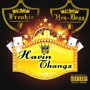 Havin Thangz (feat. Hen-Dogg) [Explicit]