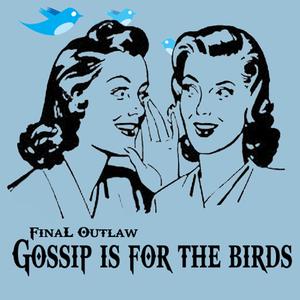 Gossip Is For The Birds (Explicit)