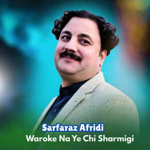 Waroke Na Ye Chi Sharmigi
