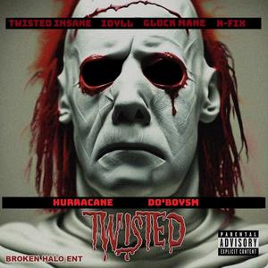 TWISTED (feat. Twisted Insane,Kal Paseo,Hurracane & Do'BoySM)