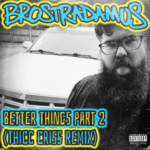 Better Things, Pt. 2 (feat. Mike Tek & Cartoon Bondurant) [Thicc Criss Remix] [Explicit]