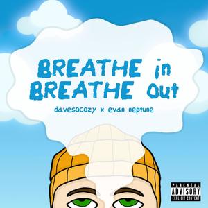 breathe in, breathe out (feat. Evan Neptune) [Explicit]