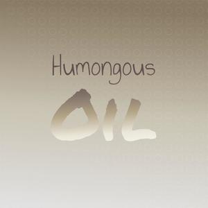 Humongous Oil