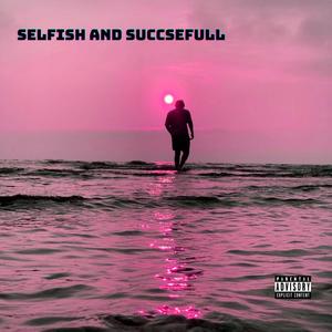 Selfish and Successful (Explicit)