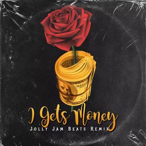 I Gets Money (Jolly Jam Beats Remix)