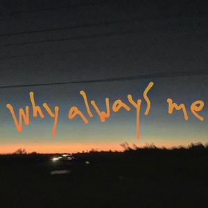 why always me (Explicit)