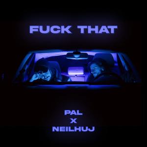 **** That (feat. Pal) (Explicit)