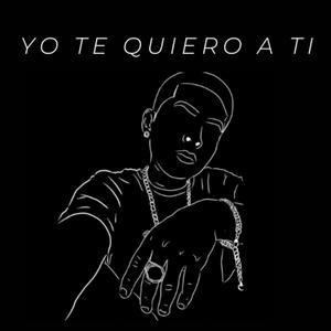 Yo Te Quiero A Ti