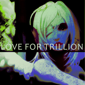 Love for Trillion