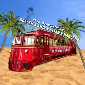 Trencito vapor(feat. Odalem, Elian & Darlene)