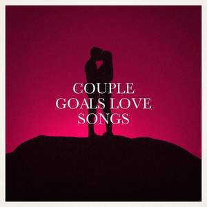 Couple Goals Love Songs