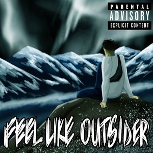 Feel Like Outsider (Explicit)