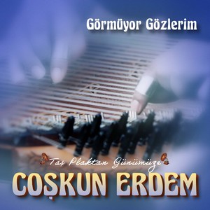 Görmüyor Gözlerim (Taş Plaktan Günümüze)