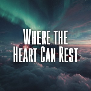 Where the Heart Can Rest