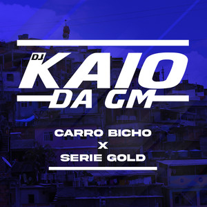 CARRO BICHO x SERIE GOLD (Explicit)